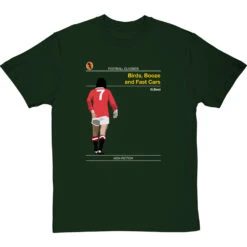 Football Classics: Birds, Booze And Fast Cars By George Best T-Shirt -Tshirt Store football classics birds booze and fast cars tshirt bottlegreentshirt