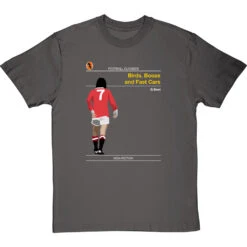 Football Classics: Birds, Booze And Fast Cars By George Best T-Shirt -Tshirt Store football classics birds booze and fast cars tshirt charcoaltshirt