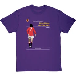 Football Classics: Birds, Booze And Fast Cars By George Best T-Shirt -Tshirt Store football classics birds booze and fast cars tshirt purpletshirt