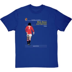 Football Classics: Birds, Booze And Fast Cars By George Best T-Shirt -Tshirt Store football classics birds booze and fast cars tshirt royalbluetshirt
