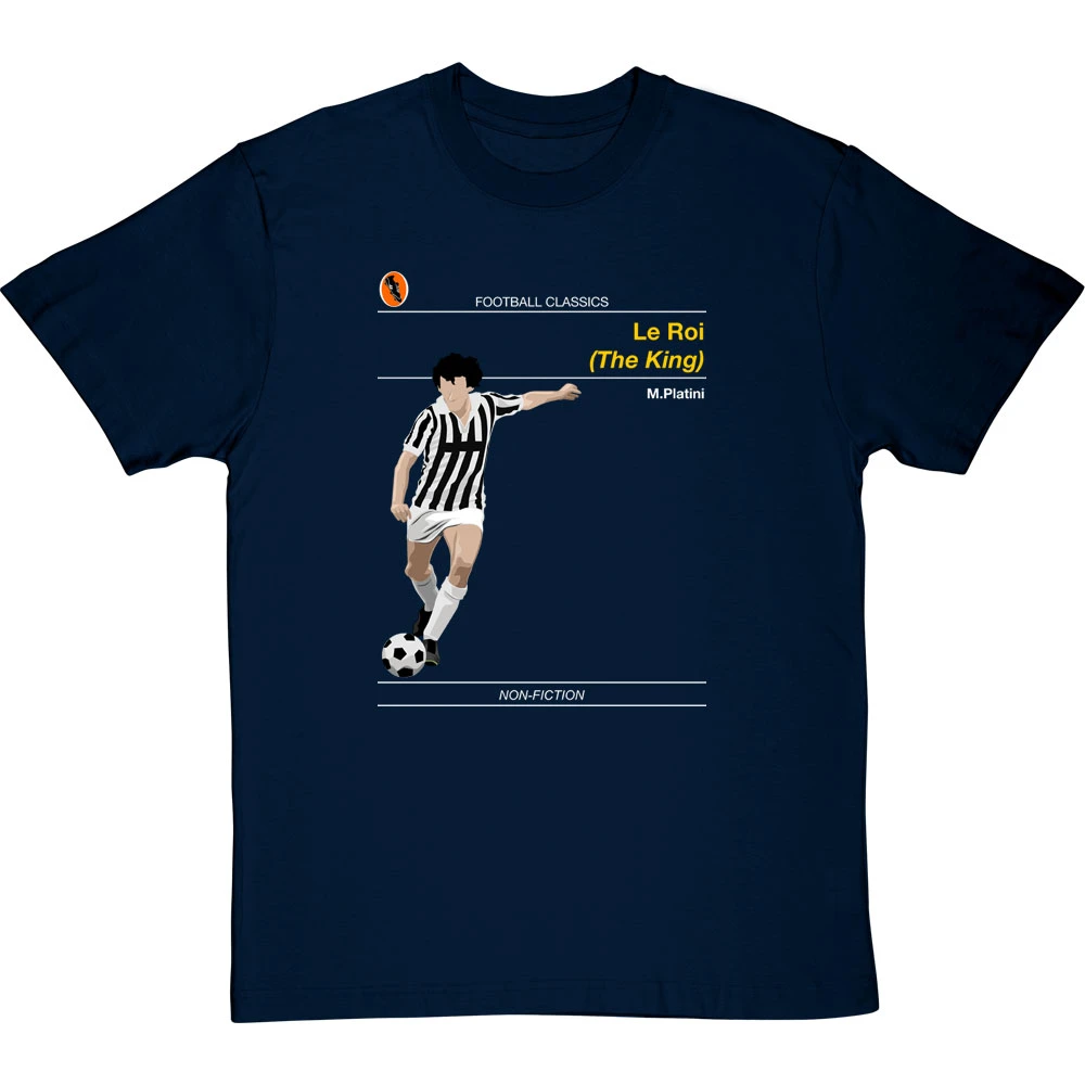 Football Classics: Le Roi By Michel Platini T-Shirt 1 Football Classics: Le Roi By Michel Platini T-Shirt
