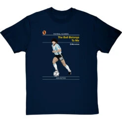 Football Classics: The Ball Belongs To Me By Diego Maradona T-Shirt