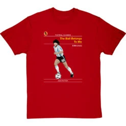 Football Classics: The Ball Belongs To Me By Diego Maradona T-Shirt -Tshirt Store football classics the ball belongs to me tshirt redtshirt