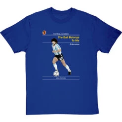 Football Classics: The Ball Belongs To Me By Diego Maradona T-Shirt -Tshirt Store football classics the ball belongs to me tshirt royalbluetshirt