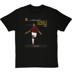 Football Classics: The Magic Of King George By George Weah T-Shirt -Tshirt Store football classics the magic of king george tshirt blacktshirt