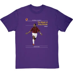 Football Classics: The Magic Of King George By George Weah T-Shirt -Tshirt Store football classics the magic of king george tshirt purpletshirt