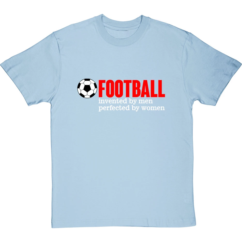 Football: Invented By Men, Perfected By Women T-Shirt 11 Football: Invented By Men, Perfected By Women T-Shirt - Image 11
