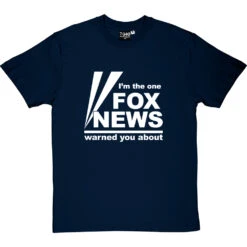 I'm The One Fox News Warned You About T-Shirt -Tshirt Store fox news tshirt 2 navybluetshirt