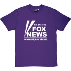 I'm The One Fox News Warned You About T-Shirt -Tshirt Store fox news tshirt 2 purpletshirt