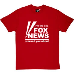 I'm The One Fox News Warned You About T-Shirt -Tshirt Store fox news tshirt 2 redtshirt