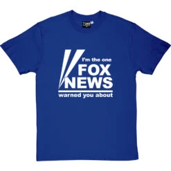 I'm The One Fox News Warned You About T-Shirt -Tshirt Store fox news tshirt 2 royalbluetshirt