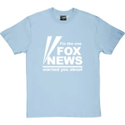 I'm The One Fox News Warned You About T-Shirt -Tshirt Store fox news tshirt 2 skybluetshirt