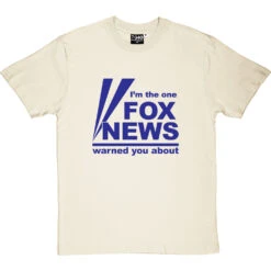I'm The One Fox News Warned You About T-Shirt -Tshirt Store fox news tshirt 7 naturaltshirt