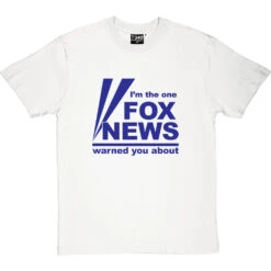 I'm The One Fox News Warned You About T-Shirt -Tshirt Store fox news tshirt 7 whitetshirt