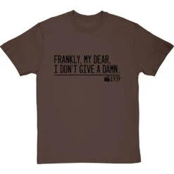 Frankly, My Dear, I Don't Give A Damn T-Shirt -Tshirt Store frankly my dear i dont give a damn quote tshirt 1 hazelnuttshirt