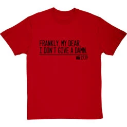 Frankly, My Dear, I Don't Give A Damn T-Shirt -Tshirt Store frankly my dear i dont give a damn quote tshirt 1 redtshirt