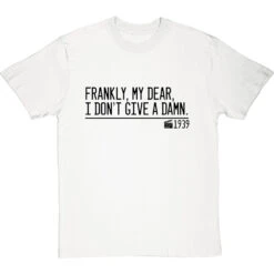 Frankly, My Dear, I Don't Give A Damn T-Shirt -Tshirt Store frankly my dear i dont give a damn quote tshirt 1 whitetshirt