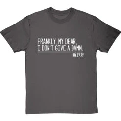 Frankly, My Dear, I Don't Give A Damn T-Shirt -Tshirt Store frankly my dear i dont give a damn quote tshirt 2 charcoaltshirt