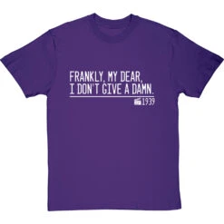 Frankly, My Dear, I Don't Give A Damn T-Shirt -Tshirt Store frankly my dear i dont give a damn quote tshirt 2 purpletshirt