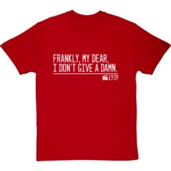 Frankly, My Dear, I Don't Give A Damn T-Shirt -Tshirt Store frankly my dear i dont give a damn quote tshirt 2 redtshirt