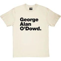 George Alan O'Dowd T-Shirt 17 George Alan O'Dowd T-Shirt -Tshirt Store george alan odowd tshirt 1 naturaltshirt