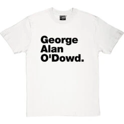 George Alan O'Dowd T-Shirt 24 George Alan O'Dowd T-Shirt -Tshirt Store george alan odowd tshirt 1 whitetshirt
