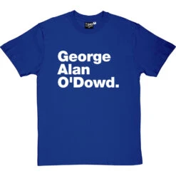 George Alan O'Dowd T-Shirt 27 George Alan O'Dowd T-Shirt -Tshirt Store george alan odowd tshirt 2 royalbluetshirt
