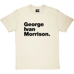 George Ivan Morrison T-Shirt -Tshirt Store george ivan morrison tshirt 1 naturaltshirt