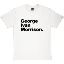 George Ivan Morrison T-Shirt -Tshirt Store george ivan morrison tshirt 1 whitetshirt