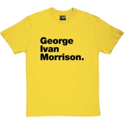George Ivan Morrison T-Shirt -Tshirt Store george ivan morrison tshirt 1 yellowtshirt