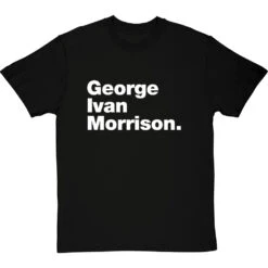 George Ivan Morrison T-Shirt -Tshirt Store george ivan morrison tshirt 2 blacktshirt