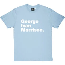 George Ivan Morrison T-Shirt -Tshirt Store george ivan morrison tshirt 2 skybluetshirt