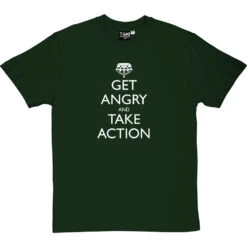 Get Angry And Take Action T-Shirt -Tshirt Store get angry and take action tshirt 2 bottlegreentshirt