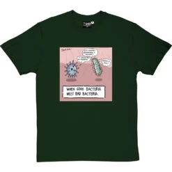 When Good Bacteria Meet Bad Bacteria T-Shirt