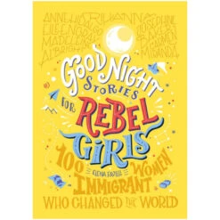 Good Night Stories For Rebel Girls: 100 Immigrant Women Who Changed The World By Elena Favilli