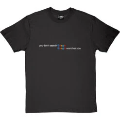 You Don't Search Google Google Searches You T-Shirt 32 You Don't Search Google Google Searches You T-Shirt -Tshirt Store google searches you tshirt 2 charcoaltshirt