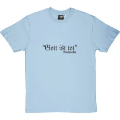 Friedrich Nietzsche Gott Ist Tot T-Shirt -Tshirt Store gottisttot 1 skybluetshirt