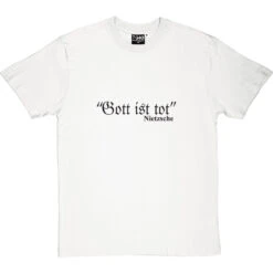Friedrich Nietzsche Gott Ist Tot T-Shirt -Tshirt Store gottisttot 1 whitetshirt