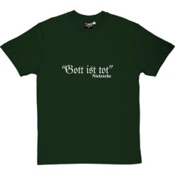 Friedrich Nietzsche Gott Ist Tot T-Shirt -Tshirt Store gottisttot 2 bottlegreentshirt