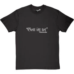 Friedrich Nietzsche Gott Ist Tot T-Shirt -Tshirt Store gottisttot 2 charcoaltshirt