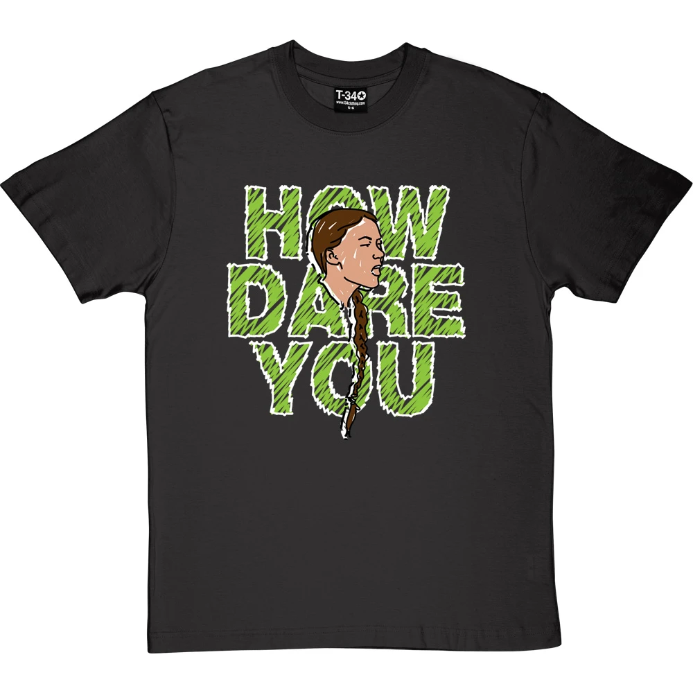 Greta Thunberg: How Dare You T-Shirt 6 Greta Thunberg: How Dare You T-Shirt - Image 6