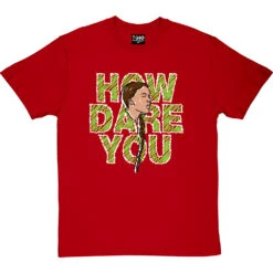Greta Thunberg: How Dare You T-Shirt 26 Greta Thunberg: How Dare You T-Shirt -Tshirt Store greta how dare you tshirt 178 redtshirt