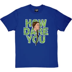 Greta Thunberg: How Dare You T-Shirt 25 Greta Thunberg: How Dare You T-Shirt -Tshirt Store greta how dare you tshirt 178 royalbluetshirt