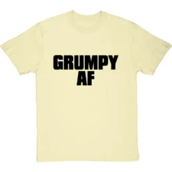 Grumpy AF T-Shirt -Tshirt Store grumpy af tshirt 1 naturaltshirt