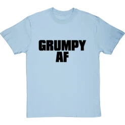 Grumpy AF T-Shirt -Tshirt Store grumpy af tshirt 1 skybluetshirt