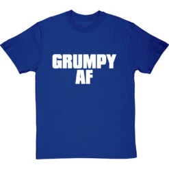 Grumpy AF T-Shirt -Tshirt Store grumpy af tshirt 2 royalbluetshirt