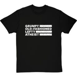 Grumpy Old-Fashioned Lefty Atheist T-Shirt