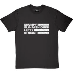Grumpy Old-Fashioned Lefty Atheist T-Shirt -Tshirt Store grumpy lefty tshirt 2 charcoaltshirt