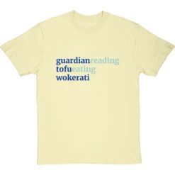 Guardian-Reading, Tofu-Eating, Wokerati T-Shirt -Tshirt Store guardian reading tofu eating wokerati tshirt 179 naturaltshirt