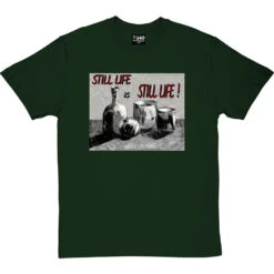 Still Life Is Still Life By Hadrian Richards T-Shirt -Tshirt Store hadrian still life tshirt bottlegreentshirt